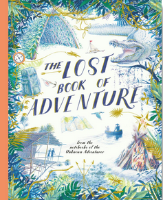 The Lost Book of Adventure: from the notebooks of the Unknown Adventurer