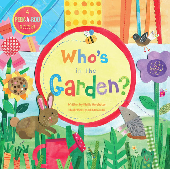 Who's in the Garden? A Peek-a-Boo Book!