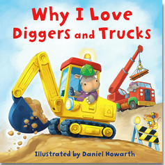 Why I Love Diggers and Trucks: Daniel Howarth