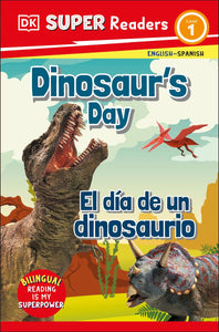 DK Super Readers Level 1 : Dinosaur's Day /  Nivel 1: El dia de un dinosaurio (Bilingual English/Spanish)