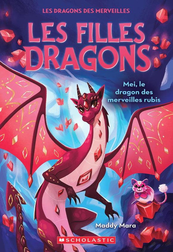 Les filles dragons: N? 4 - Mei, le dragon des merveilles rubis (Dragon Girls #4: Mei the Ruby  Treasure Dragon)