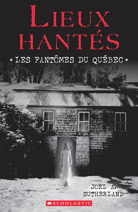 Lieux hantés: Les fantômes du Québec ( Haunted Canada : Quebec Bindup) (pb)