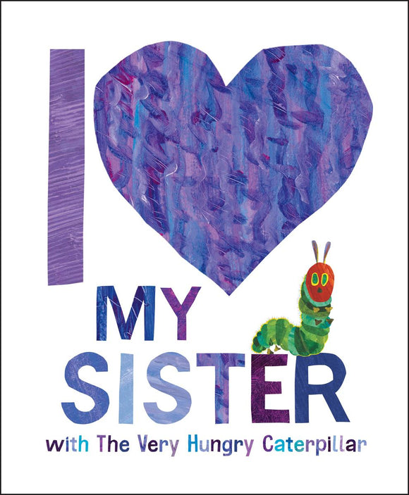 Eric Carle's I Love My Sister: With the Very Hungry Caterpillar