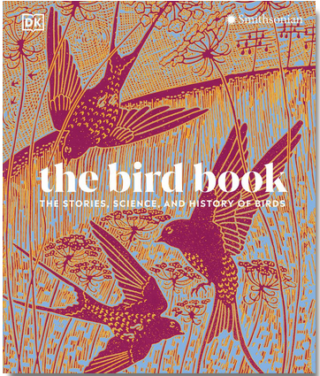 DK Smithsonian's The Bird Book: The Stories, Science, and History of Birds