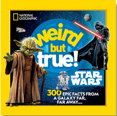 Weird But True! Star Wars: 300 Epic Facts From a Galaxy Far, Far Away...