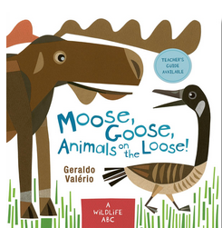 Moose, Goose, Animals on the Loose! A Wildlife ABC