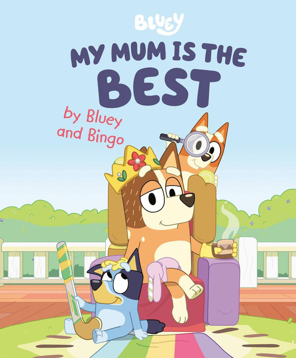 Bluey: My Mum Is the Best: by Bluey and Bingo