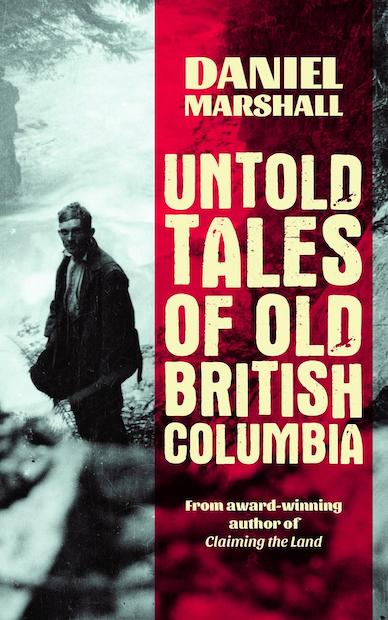 Untold Tales of Old British Columbia