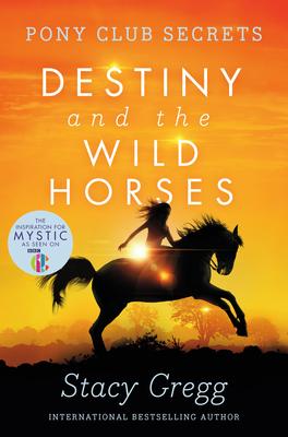 Pony Club Secrets #3: Destiny and the Wild Horses