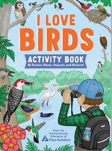 I Love Birds Activity Book: 65 Puzzles, Mazes, Projects, and Stickers!