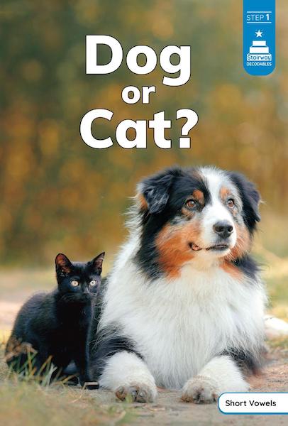 Stairway Decodables Step 1: Dog or Cat?
