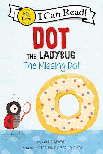 My First I Can Read! Dot the Ladybug - The Missing Dot