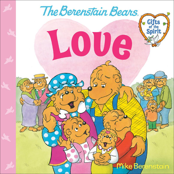 The Berenstain Bears: Gifts of the Spirit: Love