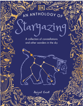 An Anthology of Stargazing: A Collection of Stars and Constellations: DK Little Anthologies