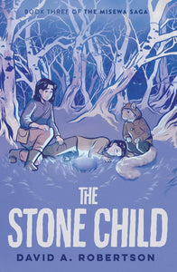 The Misewa Saga #3: The Stone Child (PB)
