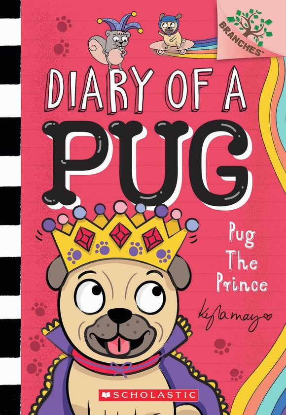 Diary of a Pug #9: Pug the Prince: A Branches Book