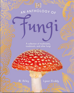 An Anthology of Fungi: DK Little Anthologies