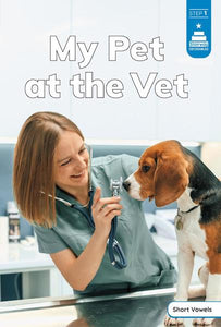 Stairway Decodables Step 1: My Pet at the Vet