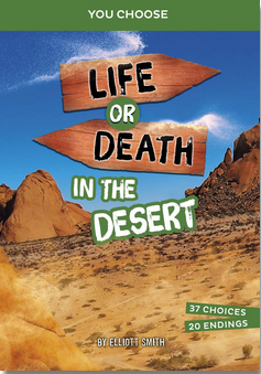 You Choose: Life or Death in the Desert: An Interactive Survival Adventure