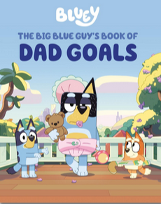 Bluey: The Big Blue Guy's Book of Dad Goals