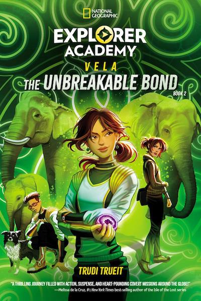 Explorer Academy - Vela Book 2 : The Unbreakable Bond