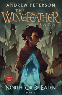 The Wingfeather Saga #2: North! Or Be Eaten