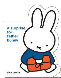 Miffy: A Surprise for Father Bunny