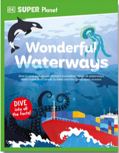DK Super Planet: Wonderful Waterways