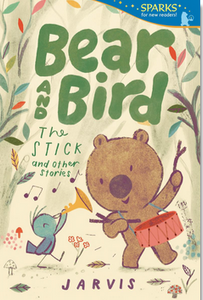 Sparks for New Readers: Bear and Bird: The Stick and Other Stories