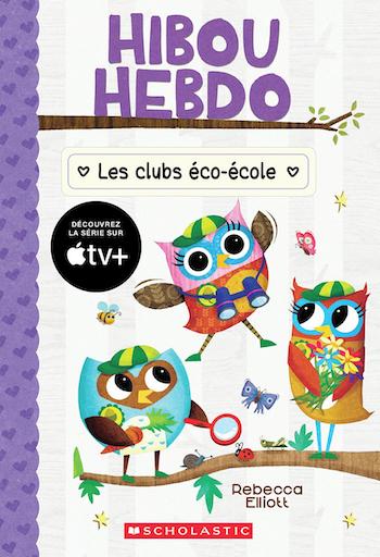 Hibou Hebdo - No. 18 Les clubs Eco Ecole (Owl Diaries #18: The Nature Club)