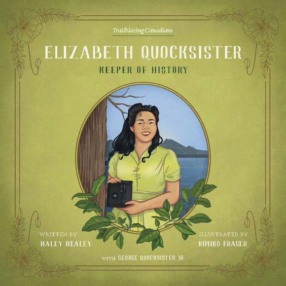 Trailblazing Canadians #4: Elizabeth Quocksister: Keeper of History: with Illustrations by Kimiko Fraser