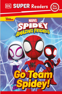 DK Super Readers Pre-Level: Marvel Spidey and His Amazing Friends: Go Team Spidey!
