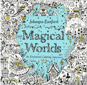 Magical Worlds: An Enchanted Coloring Adventure