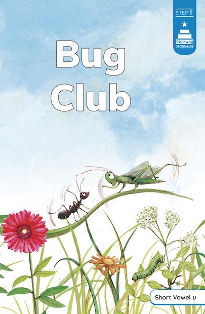 Stairway Decodables Step 1: Bug Club