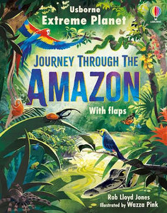 Usborne Extreme Planet: Journey Through the Amazon - lift the flap