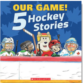 Our Game! 5 Hockey Stories