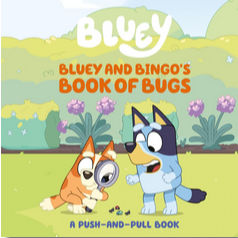 Bluey and Bingo's Book of Bugs: A Push-and-Pull Book