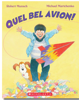 Quel bel avion! (Robert Munsch's The Perfect Paper Airplane)
