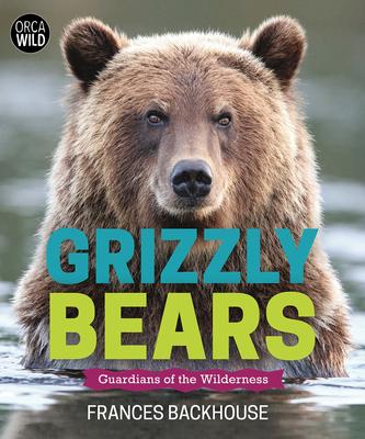 Grizzly Bears - Guardians of the Wilderness