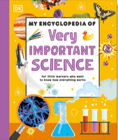 My Encyclopedia of Very Important Science: For Little Learners Who Want to Know How Everything Works