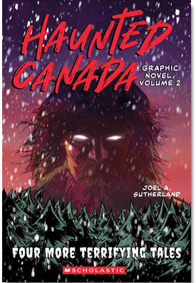 Haunted Canada Graphic Novel, Vol. 2: Four More Terrifying Tales
