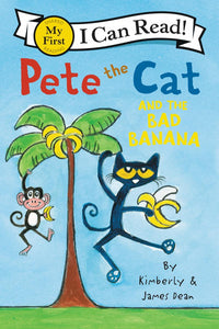 My First I Can Read: Pete the Cat and the Bad Banana