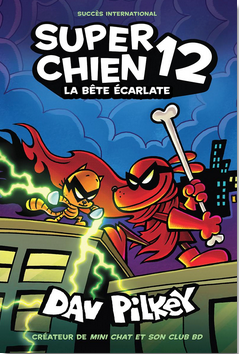 Super Chien #12: La bête écarlate (Dog Man #12: The Scarlet Shedder)