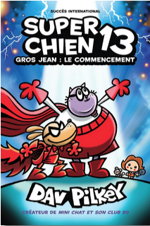 Super Chien #13: Gros Jean: Le commencement (Dog Man #13: Big Jim Begins)