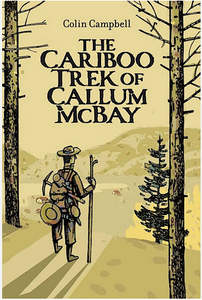 The Cariboo Trek of Callum McBay