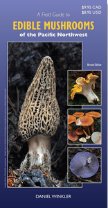 A Field Guide to Edible Mushrooms of the Pacific Northwest