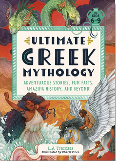 Ultimate Greek Mythology: Adventurous Stories, Fun Facts, Amazing History, and Beyond!