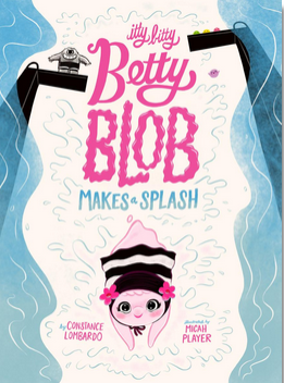 Itty Bitty Betty Blob Makes a Splash