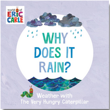 Why Does It Rain?: Weather with The Very Hungry Caterpillar: The World of Eric Carle