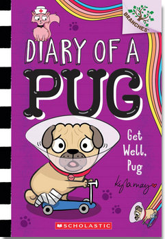 Diary of a Pug #12: Get Well, Pug: A Branches Book